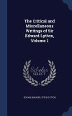 The Critical and Miscellaneous Writings of Sir Edward Lytton, Volume 1
