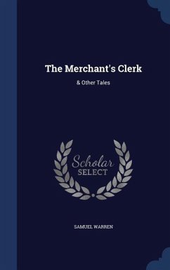 The Merchant's Clerk: & Other Tales - Warren, Samuel