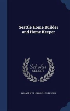 Seattle Home Builder and Home Keeper - de Long, Willard W; de Long, Belle D