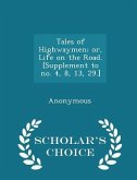 Tales of Highwaymen; or, Life on the Road. [Supplement to no. 4, 8, 13, 29.] - Scholar's Choice Edition