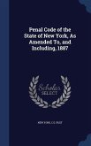 Penal Code of the State of New York, As Amended To, and Including, 1887