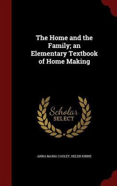 The Home and the Family; an Elementary Textbook of Home Making - Cooley, Anna Maria; Kinne, Helen