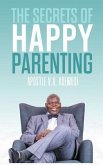 The Secrets of Happy Parenting (eBook, ePUB) The Secrets of Happy Parenting (eBook, ePUB)
