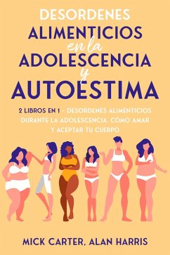 Desordenes Alimenticios en la Adolescencia y Autoestima (eBook, ePUB) - Carter, Mick; Harris, Alan