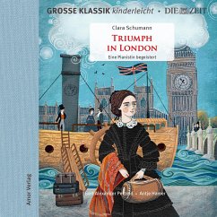 Die ZEIT-Edition - Große Klassik kinderleicht, Triumph in London - Eine Pianistin begeistert (MP3-Download) - Schumann, Clara