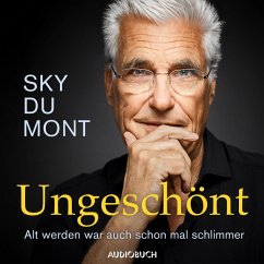 Ungeschönt - Alt werden war auch schon mal schlimmer (MP3-Download) - Mont, Sky du