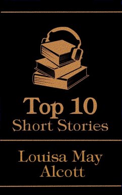 The Top 10 Short Stories - Louisa May Alcott (eBook, ePUB) - Alcott, Louisa May