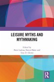 Leisure Myths and Mythmaking (eBook, ePUB)