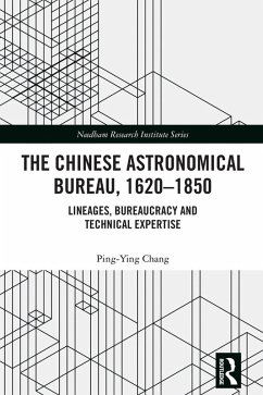 The Chinese Astronomical Bureau, 1620-1850 (eBook, ePUB) - Chang, Ping-Ying