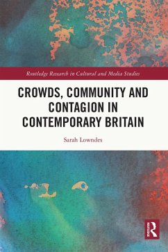 Crowds, Community and Contagion in Contemporary Britain (eBook, ePUB) - Lowndes, Sarah