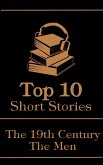 The Top 10 Short Stories - The 19th Century - The Men (eBook, ePUB)