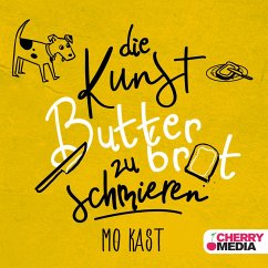 Die Kunst Butterbrot zu schmieren (MP3-Download) - Kast, Mo