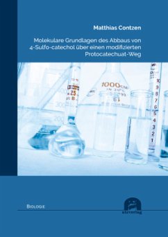 Molekulare Grundlagen des Abbaus von 4-Sulfo-catechol über einen modifizierten Protocatechuat-Weg - Contzen, Matthias