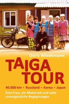 Taiga Tour - 40.000 km - Russland - Korea - Japan - Wiedemann, Doris