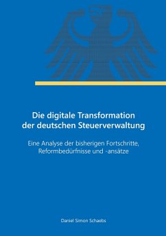 Die digitale Transformation der deutschen Steuerverwaltung - Schaebs, Daniel Simon