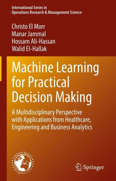 Machine Learning for Practical Decision Making Machine Learning for Practical Decision Making