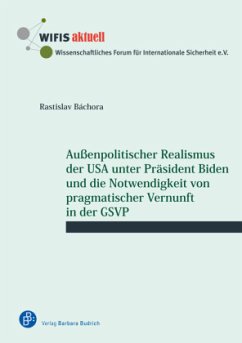 Außenpolitischer Realismus der USA unter Präsident Biden und die Notwendigkeit von pragmatischer Vernunft in der GSVP - Báchora, Rastislav