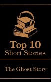 The Top 10 Short Stories - The Ghost Story (eBook, ePUB)