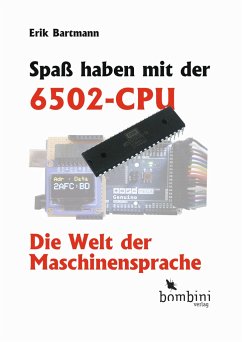 Spaß haben mit der 6502-CPU - Bartmann, Erik
