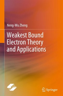 Weakest Bound Electron Theory and Applications - Zheng, Neng-Wu
