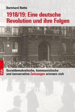 1918/19: Eine deutsche Revolution und ihre Folgen - Nette, Bernhard