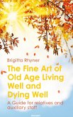 The Fine Art of Old Age Living Well and Dying Well