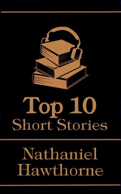 The Top 10 Short Stories - Nathaniel Hawthorne (eBook, ePUB) - Hawthorne, Nathaniel