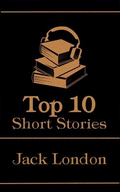 The Top 10 Short Stories - Jack London (eBook, ePUB) - London, Jack