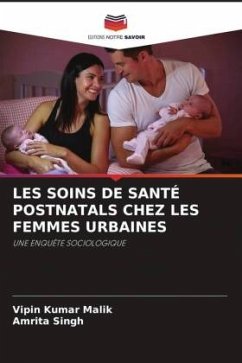 LES SOINS DE SANTÉ POSTNATALS CHEZ LES FEMMES URBAINES - Malik, Vipin Kumar;Singh, Amrita