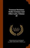 Treasury Decisions Under Customs And Other Laws, Volume 25