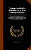 The Practice of Sales of Real Property, With Precedents of Forms: Comprising Particulars and Conditions of Sale, Contracts, Conveyances, Assignments,