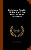 Biblia Sacra, Oder Die Heilige Schrift Des Alten Und Neuen Testamentes