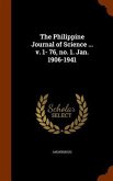 The Philippine Journal of Science ... v. 1- 76, no. 1. Jan. 1906-1941