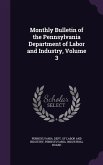 Monthly Bulletin of the Pennsylvania Department of Labor and Industry, Volume 3