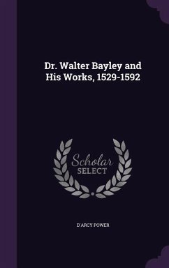 Cover Dr. Walter Bayley and His Works, 1529-1592