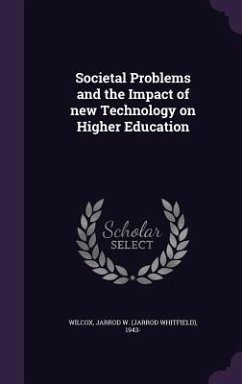 Societal Problems and the Impact of new Technology on Higher Education - Wilcox, Jarrod W.