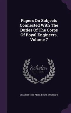 Papers On Subjects Connected With The Duties Of The Corps Of Royal Engineers, Volume 7