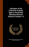 Catalogue of the Collection of Birds' Eggs in the British Museum (Natural History) Volume v. 5