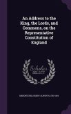 An Address to the King, the Lords, and Commons, on the Representative Constitution of England