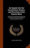 An Inquiry Into the Constitution, Powers, and Processes of the Human Mind: With a View to the Determination of the Fundamental Principles of Religions