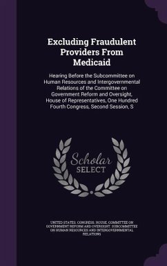 Excluding Fraudulent Providers From Medicaid: Hearing Before the Subcommittee on Human Resources and Intergovernmental Relations of the Committee on G