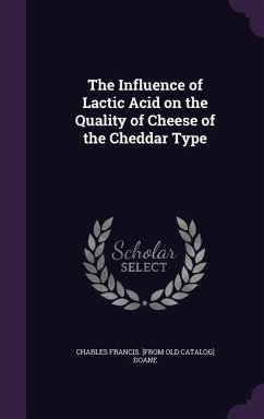 The Influence of Lactic Acid on the Quality of Cheese of the Cheddar Type - Doane, Charles Francis [From Old Catalo