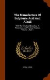 The Manufacture Of Sulphuric Acid And Alkali: With The Collateral Branches-- A Theoretical And Practical Treatise, Volume 1, Part 1