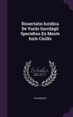 Dissertatio Iuridica De Variis Sacrilegii Speciebus Ex Mente Iuris Ciuilis