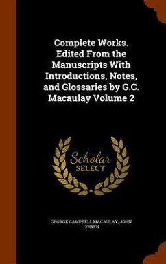 Complete Works. Edited From the Manuscripts With Introductions, Notes, and Glossaries by G.C. Macaulay Volume 2 - Macaulay, George Campbell; Gower, John