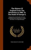 The History Of England From The Revolution In 1688, To The Death Of George Ii.: Designed As A Continuation Of Hume. Embellished With Engravings On Cop