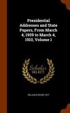 Presidential Addresses and State Papers, From March 4, 1909 to March 4, 1910, Volume 1