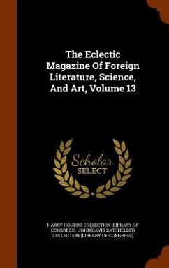 The Eclectic Magazine Of Foreign Literature, Science, And Art, Volume 13