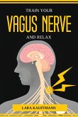 TRAIN YOUR VAGUS NERVE AND RELAX
