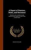 A Digest of Statutes, Rules, and Decisions: Relative to the Jurisdiction and Practice of the Supreme Court of the United States